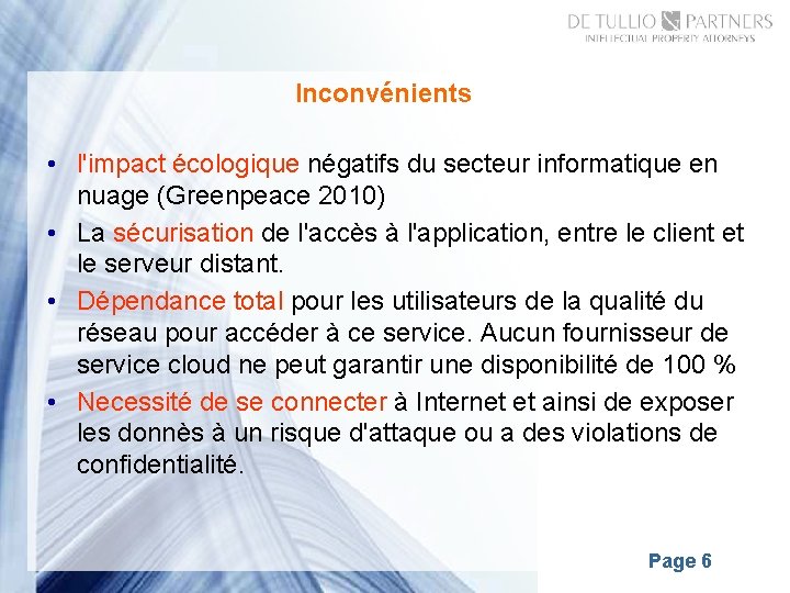 Inconvénients • l'impact écologique négatifs du secteur informatique en nuage (Greenpeace 2010) • La