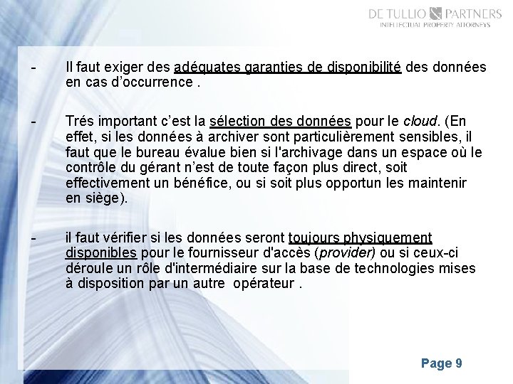  - Il faut exiger des adéquates garanties de disponibilité des données en cas
