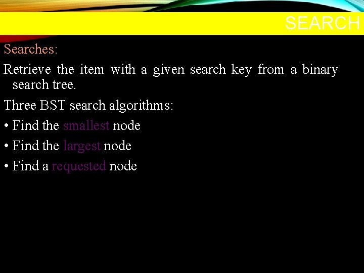 SEARCH Searches: Retrieve the item with a given search key from a binary search