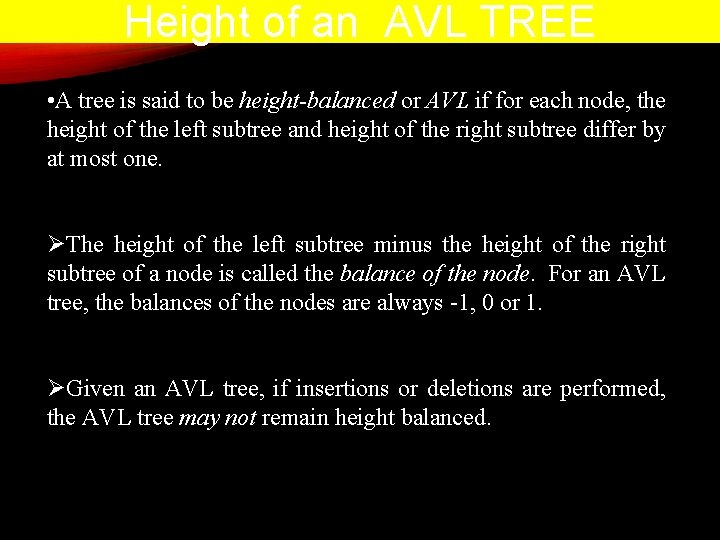 Height of an AVL TREE • A tree is said to be height-balanced or