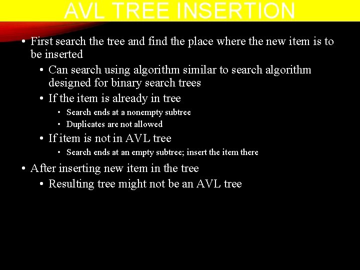AVL TREE INSERTION • First search the tree and find the place where the