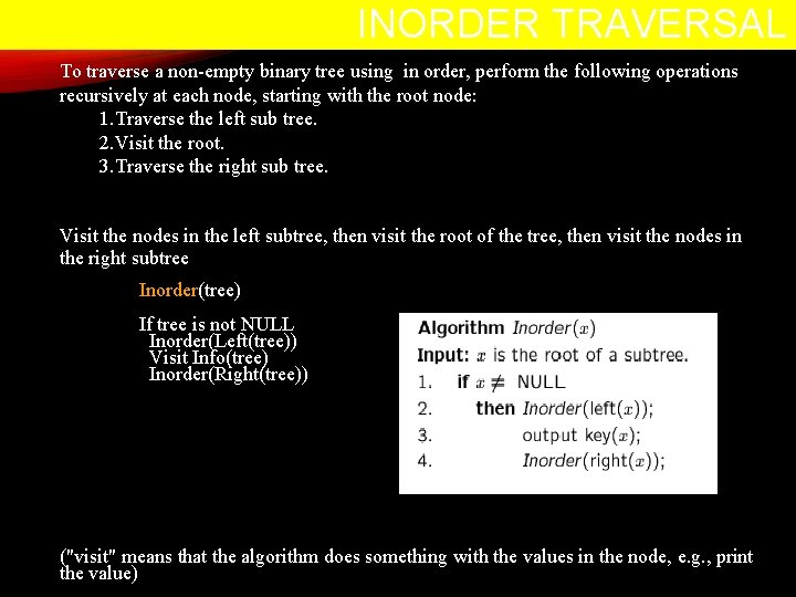 INORDER TRAVERSAL To traverse a non-empty binary tree using in order, perform the following