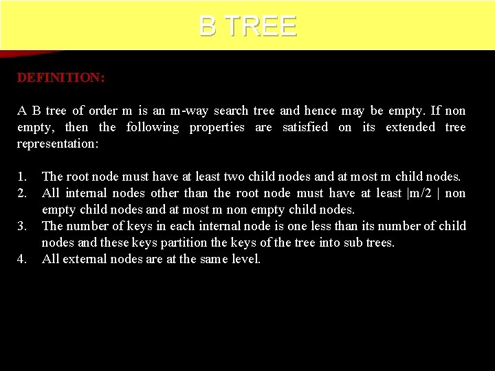 B TREE 64 DEFINITION: A B tree of order m is an m-way search