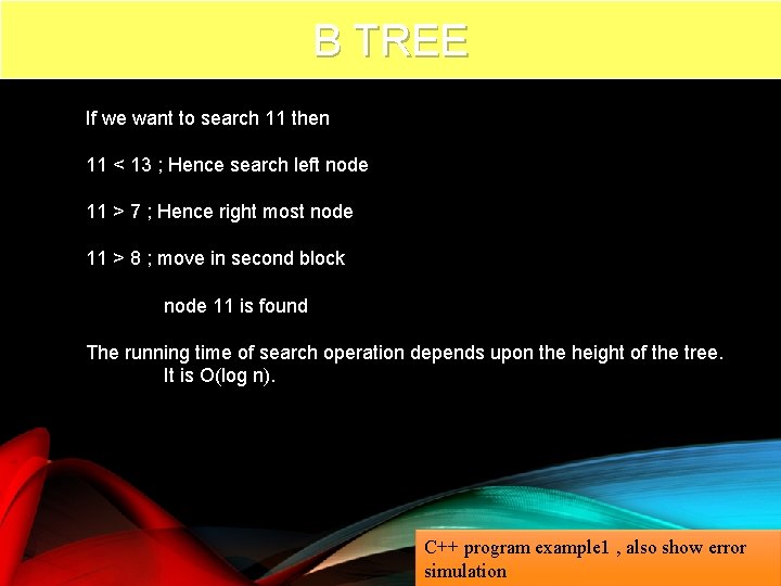 B TREE 81 If we want to search 11 then 11 < 13 ;