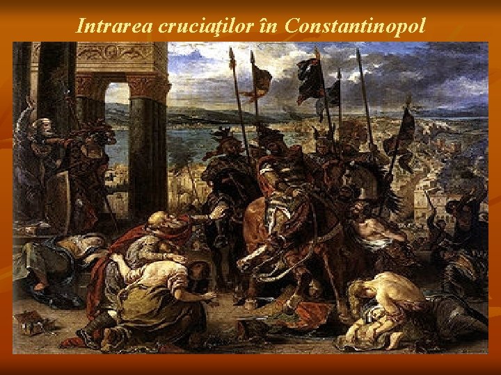 Intrarea cruciaţilor în Constantinopol 
