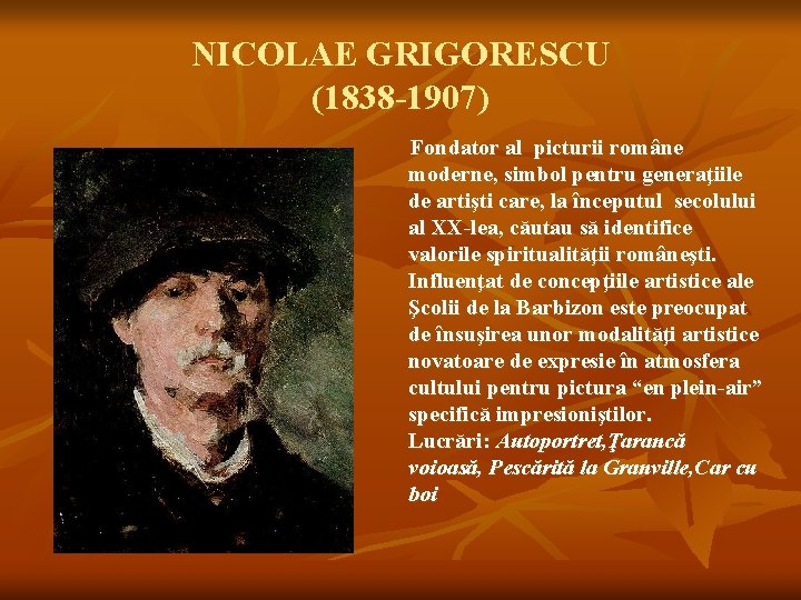 NICOLAE GRIGORESCU (1838 -1907) Fondator al picturii române moderne, simbol pentru generaţiile de artişti