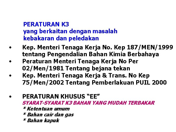 PERATURAN K 3 yang berkaitan dengan masalah kebakaran dan peledakan • • Kep. Menteri