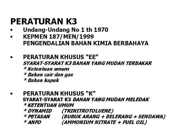 PERATURAN K 3 • • Undang-Undang No 1 th 1970 KEPMEN 187/MEN/1999 PENGENDALIAN BAHAN