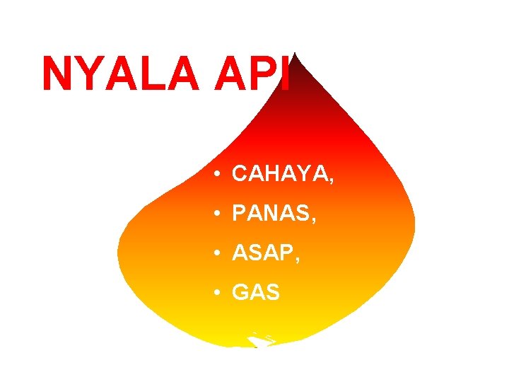 NYALA API • CAHAYA, • PANAS, • ASAP, • GAS 