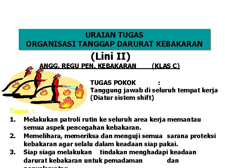 URAIAN TUGAS ORGANISASI TANGGAP DARURAT KEBAKARAN (Lini II) ANGG. REGU PEN. KEBAKARAN (KLAS C)