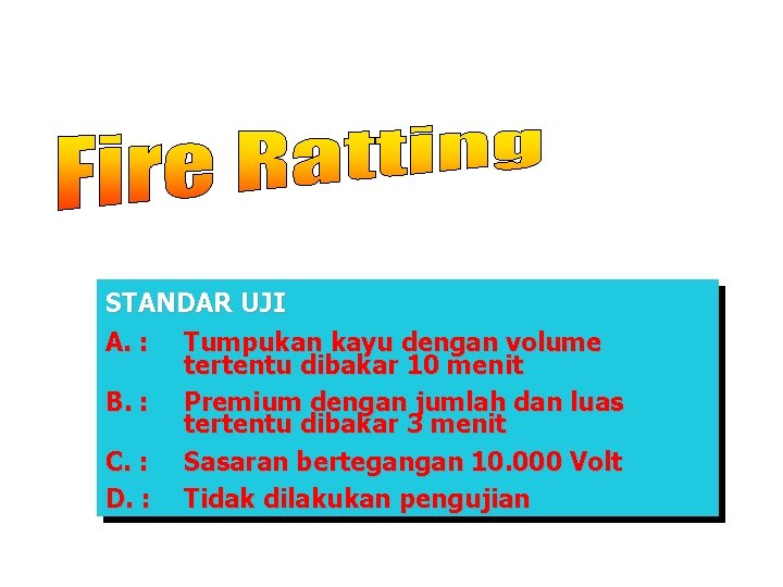 STANDAR UJI A. : Tumpukan kayu dengan volume tertentu dibakar 10 menit B. :