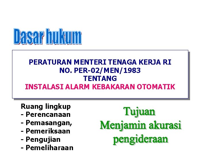 PERATURAN MENTERI TENAGA KERJA RI NO. PER-02/MEN/1983 TENTANG INSTALASI ALARM KEBAKARAN OTOMATIK Ruang lingkup