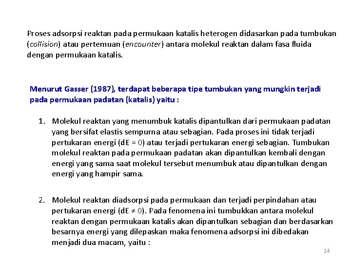 Proses adsorpsi reaktan pada permukaan katalis heterogen didasarkan pada tumbukan (collision) atau pertemuan (encounter)