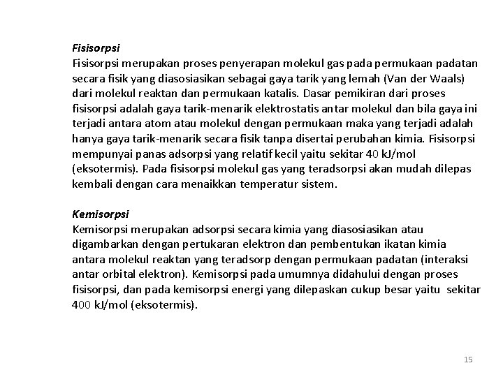 Fisisorpsi merupakan proses penyerapan molekul gas pada permukaan padatan secara fisik yang diasosiasikan sebagai