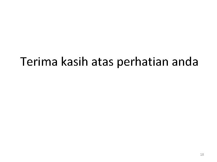 Terima kasih atas perhatian anda 18 