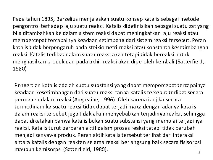 Pada tahun 1835, Berzelius menjelaskan suatu konsep katalis sebagai metode pengontrol terhadap laju suatu