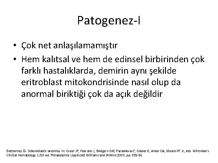 Patogenez-I • Çok net anlaşılamamıştır • Hem kalıtsal ve hem de edinsel birbirinden çok