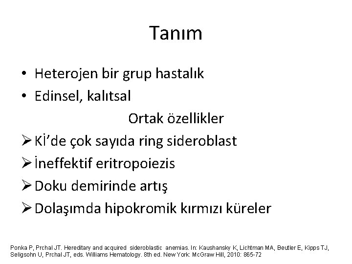 Tanım • Heterojen bir grup hastalık • Edinsel, kalıtsal Ortak özellikler Ø Kİ’de çok