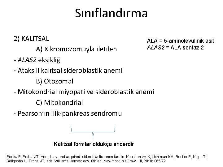 Sınıflandırma 2) KALITSAL ALA = 5 -aminolevülinik asit ALAS 2 = ALA sentaz 2