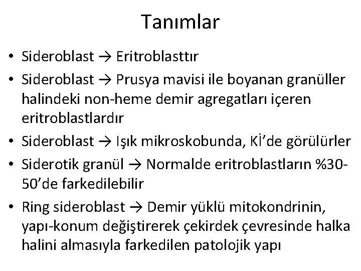 Tanımlar • Sideroblast → Eritroblasttır • Sideroblast → Prusya mavisi ile boyanan granüller halindeki
