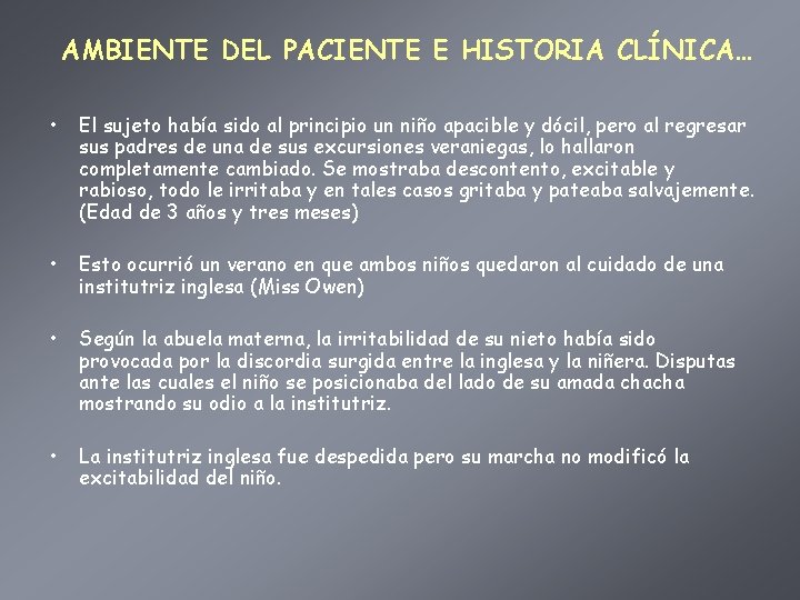 AMBIENTE DEL PACIENTE E HISTORIA CLÍNICA… • El sujeto había sido al principio un