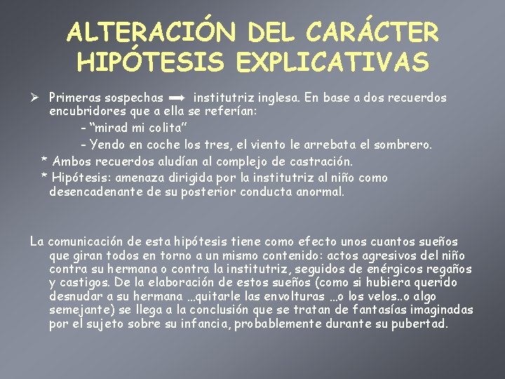 ALTERACIÓN DEL CARÁCTER HIPÓTESIS EXPLICATIVAS Ø Primeras sospechas institutriz inglesa. En base a dos