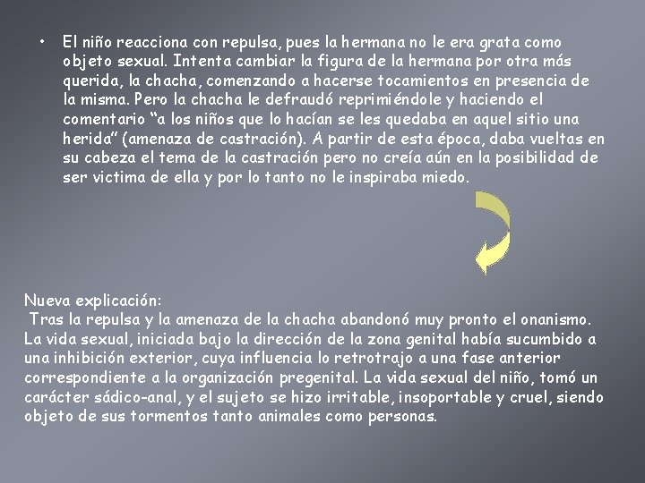  • El niño reacciona con repulsa, pues la hermana no le era grata