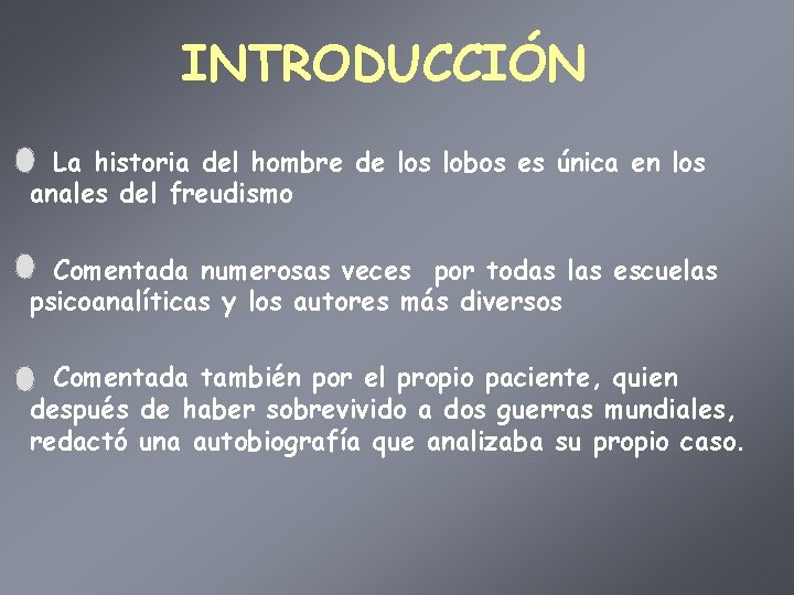 INTRODUCCIÓN La historia del hombre de los lobos es única en los anales del