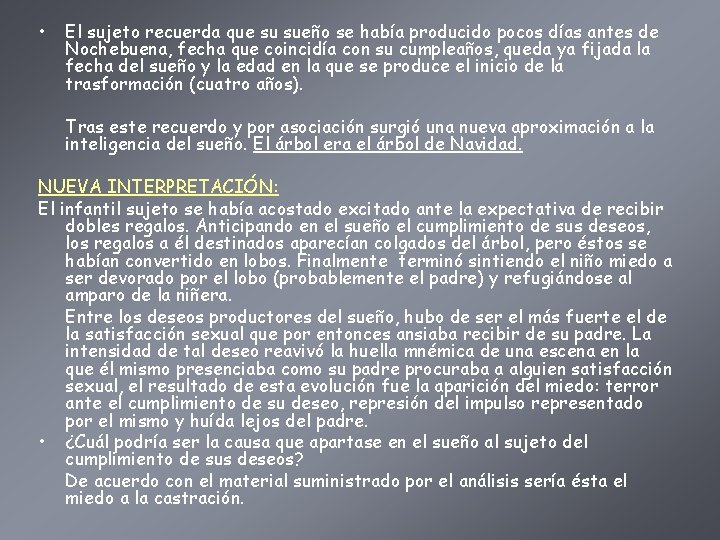  • El sujeto recuerda que su sueño se había producido pocos días antes