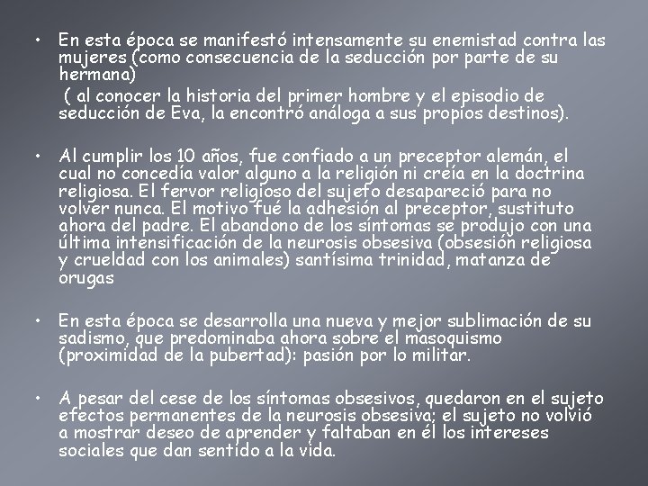  • En esta época se manifestó intensamente su enemistad contra las mujeres (como