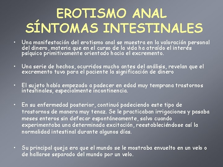 EROTISMO ANAL SÍNTOMAS INTESTINALES • Una manifestación del erotismo anal se muestra en la
