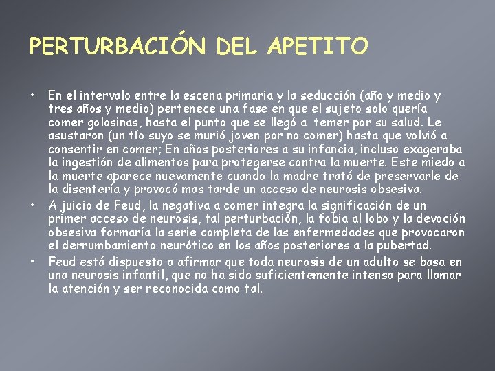 PERTURBACIÓN DEL APETITO • • • En el intervalo entre la escena primaria y