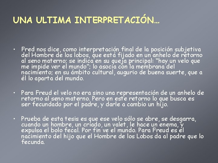 UNA ULTIMA INTERPRETACIÓN… • Fred nos dice, como interpretación final de la posición subjetiva