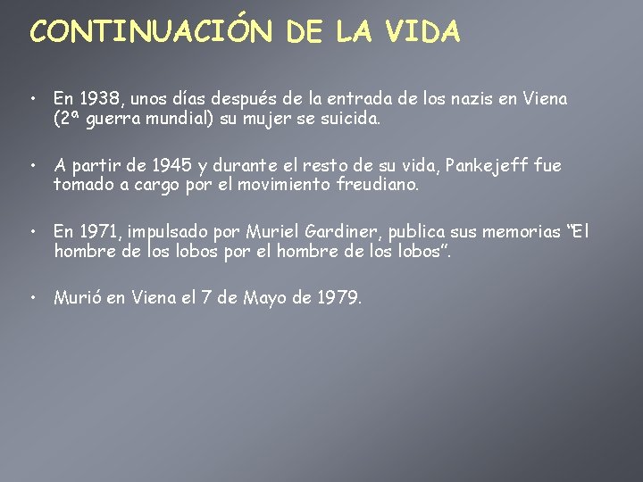 CONTINUACIÓN DE LA VIDA • En 1938, unos días después de la entrada de