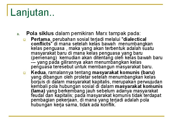 Lanjutan. . Pola siklus dalam pemikiran Marx tampak pada: a. q q Pertama, perubahan