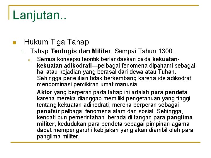 Lanjutan. . Hukum Tiga Tahap n 1. Tahap Teologis dan Militer: Sampai Tahun 1300.