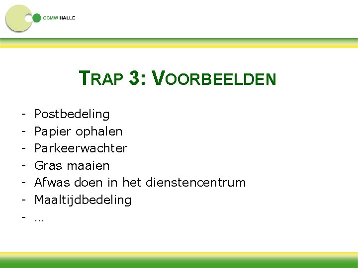 TRAP 3: VOORBEELDEN - Postbedeling Papier ophalen Parkeerwachter Gras maaien Afwas doen in het