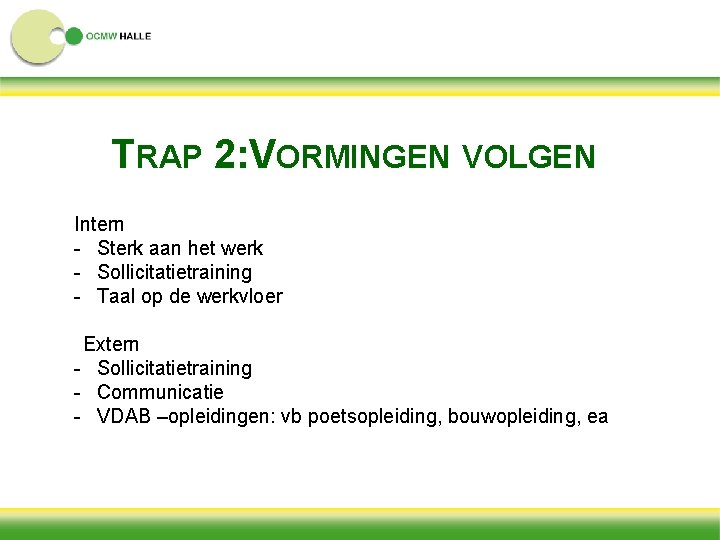 TRAP 2: VORMINGEN VOLGEN Intern - Sterk aan het werk - Sollicitatietraining - Taal