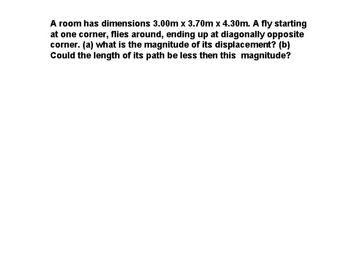 A room has dimensions 3. 00 m x 3. 70 m x 4. 30