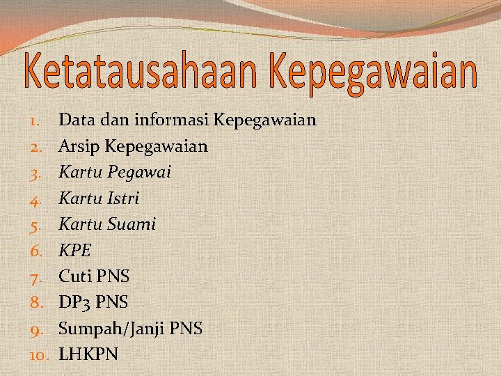 1. 2. 3. 4. 5. 6. 7. 8. 9. 10. Data dan informasi Kepegawaian