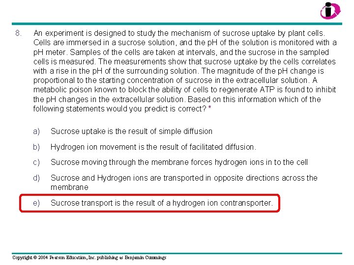 8. An experiment is designed to study the mechanism of sucrose uptake by plant