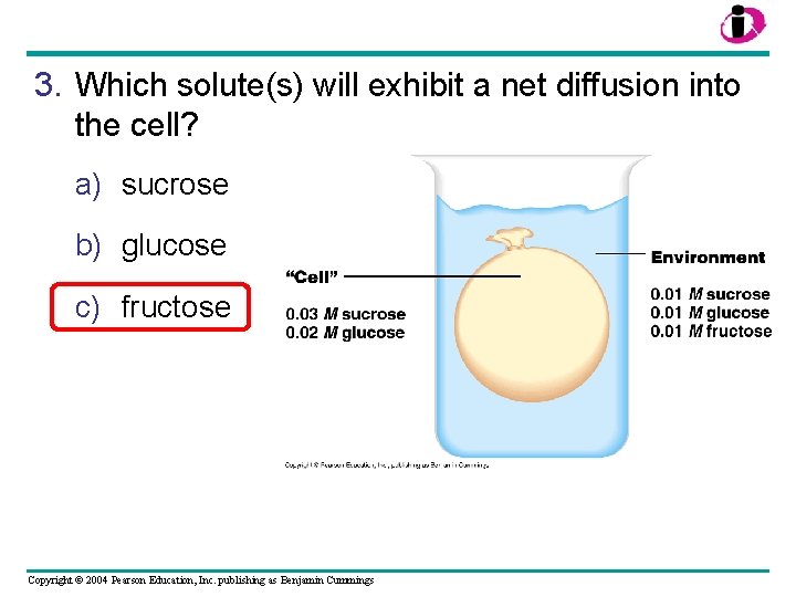 3. Which solute(s) will exhibit a net diffusion into the cell? a) sucrose b)