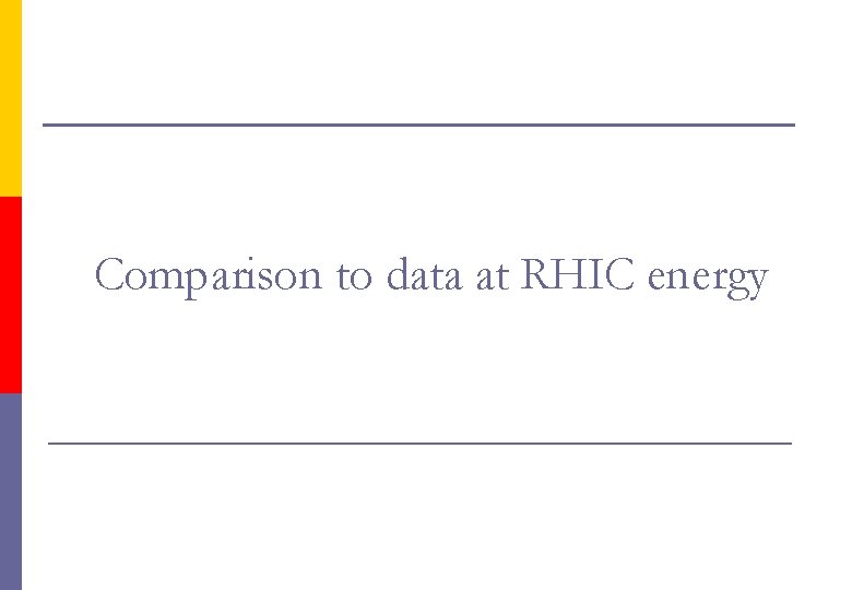 Comparison to data at RHIC energy 