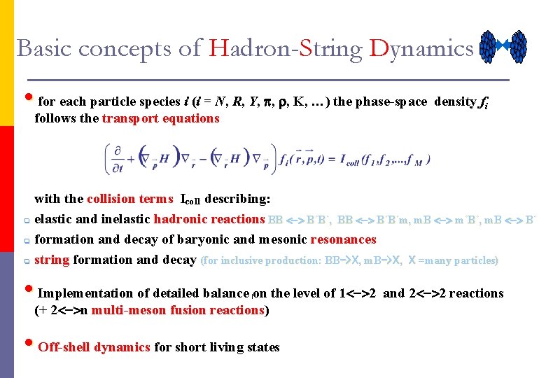 Basic concepts of Hadron-String Dynamics • for each particle species i (i = N,