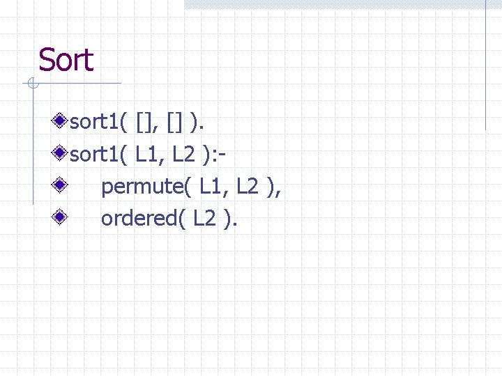 Sort sort 1( [], [] ). sort 1( L 1, L 2 ): permute(
