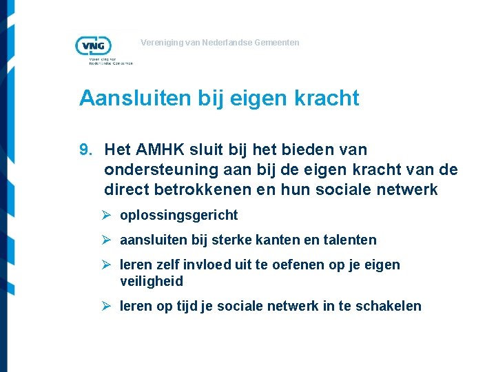 Vereniging van Nederlandse Gemeenten Aansluiten bij eigen kracht 9. Het AMHK sluit bij het