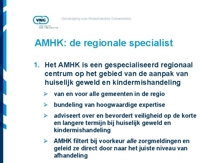 Vereniging van Nederlandse Gemeenten AMHK: de regionale specialist 1. Het AMHK is een gespecialiseerd