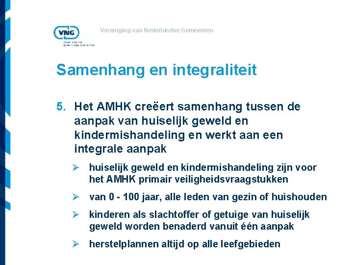 Vereniging van Nederlandse Gemeenten Samenhang en integraliteit 5. Het AMHK creëert samenhang tussen de