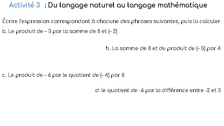 Activité 3 : Du langage naturel au langage mathématique Écrire l’expression correspondant à chacune
