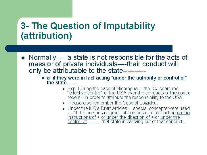 3 - The Question of Imputability (attribution) l Normally-----a state is not responsible for